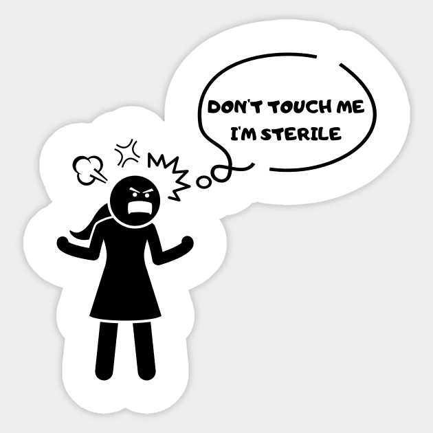 Don't touch me, I'm sterile Tshirt Sticker by Tee Shop